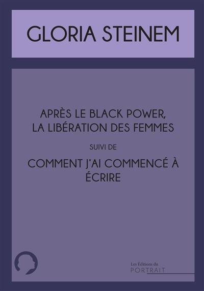 Après le Black power, la libération des femmes. Comment j'ai commencé à écrire