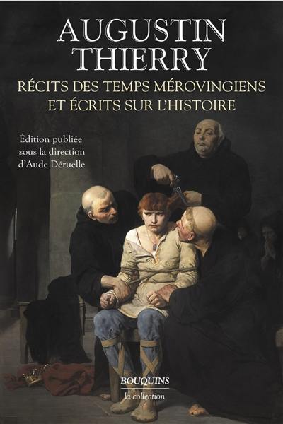 Récits des temps mérovingiens : et écrits sur l'histoire