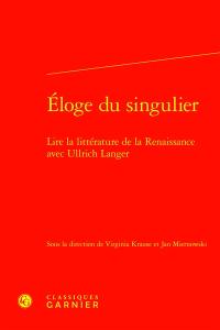 Eloge du singulier : lire la littérature de la Renaissance avec Ullrich Langer