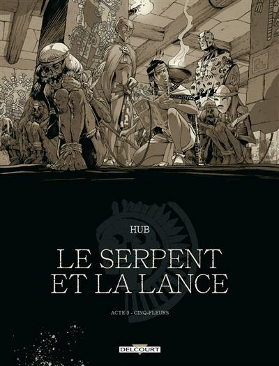 Le serpent et la lance. Vol. 3. Cinq-fleurs