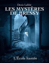 Les mystères de Bressy. L'école hantée