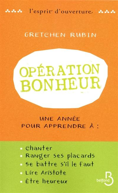 Opération bonheur : une année pour apprendre à chanter, ranger ses placards, se battre s'il le faut, lire Aristote... et être heureux