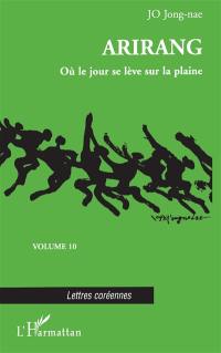 Arirang. Vol. 10. Où le jour se lève sur la plaine