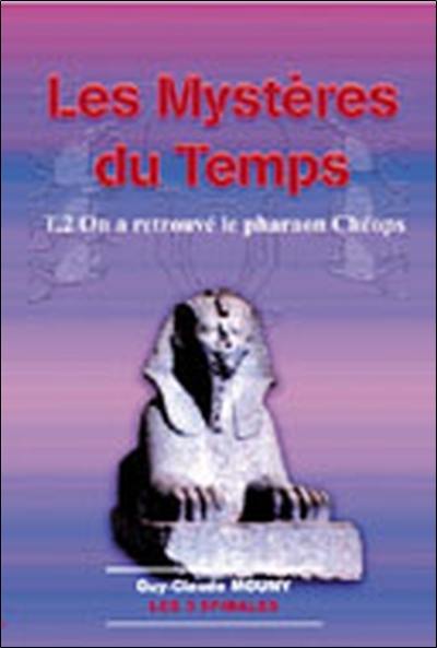 Les mystères du temps : ascenseurs pour galaxie. Vol. 2. On a retrouvé le pharaon Chéops