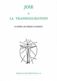 Joie de la Transfiguration : d'après les Pères d'Orient