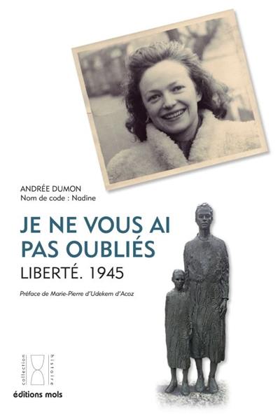 Je ne vous ai pas oubliés : liberté, 1945