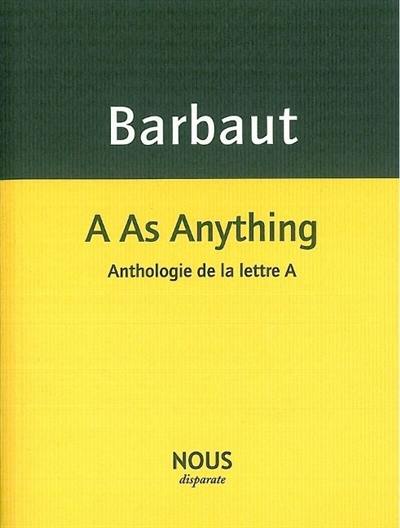 A as anything : anthologie de la lettre A