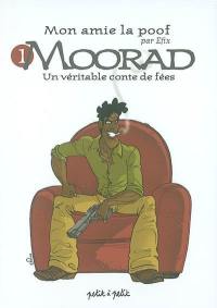 Mon amie la poof. Vol. 1. Moorad