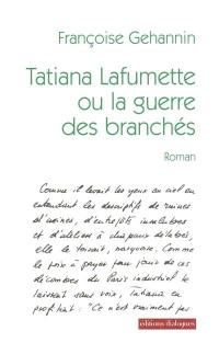 Tatiana Lafumette ou La guerre des branchés