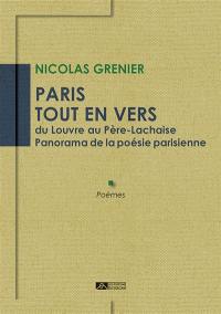 Paris tout en vers : du Louvre au Père-Lachaise : panorama de la poésie parisienne, poèmes