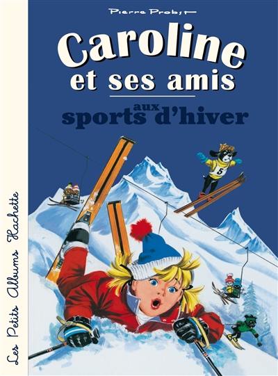 Caroline et ses amis. Caroline et ses amis aux sports d'hiver