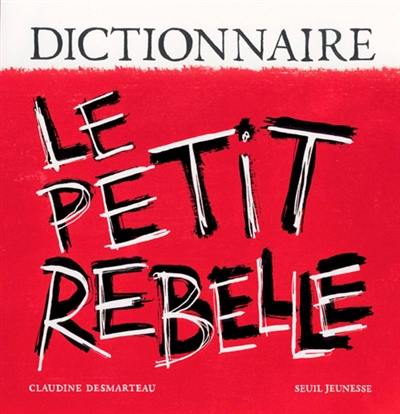 Dictionnaire le petit rebelle