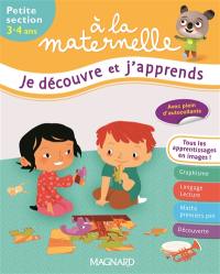 A la maternelle, je découvre et j'apprends : petite section, 3-4 ans