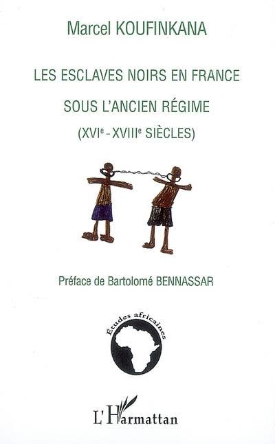 Les esclaves noirs en France sous l'Ancien Régime (XVIe-XVIIIe siècles)