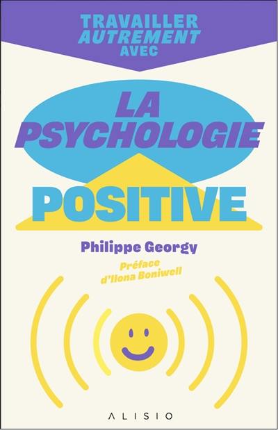 Travailler autrement avec la psychologie positive