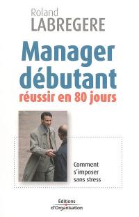 Manager débutant : réussir en 80 jours