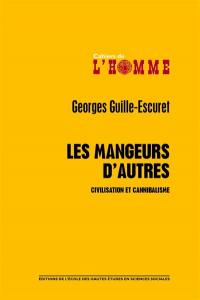 Les mangeurs d'autres : civilisation et cannibalisme