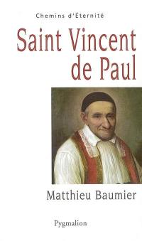 Saint Vincent de Paul : le grand oeuvre catholique