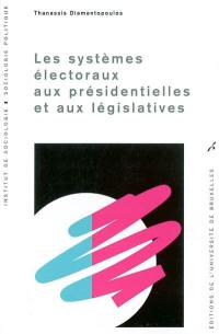 Les systèmes électoraux aux présidentielles et aux législatives