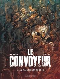 Le convoyeur. Vol. 4. La saison des spores