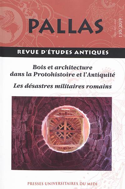 Pallas, n° 110. Bois et architecture dans la protohistoire et l'Antiquité (XVIe s. av. J.-C.-IIe s. apr. J.-C.) : Grèce, Italie, Europe occidentale : approches méthodologiques et techniques