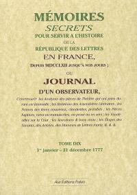 Mémoires secrets ou Journal d'un observateur. Vol. 10. 1er janvier-31 décembre 1777