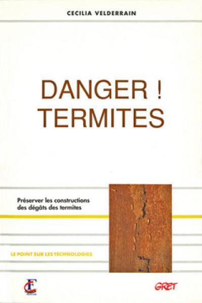 Danger, termites ! : préserver les constructions des dégâts des termites