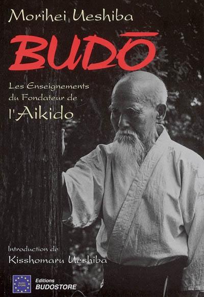 Budo : les enseignements du fondateur de l'aïkido