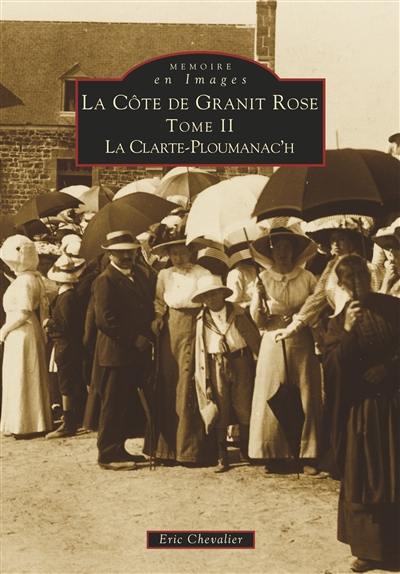 La côte de Granit Rose. Vol. 2. La Clarté-Ploumanac'h