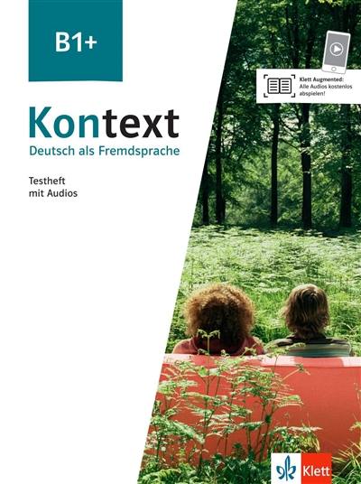 Kontext, Deutsch als Fremdsprache B1+ : Testheft mit Audios