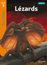 Lézards : cycles 2 et 3, niveau de lecture 3