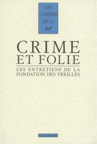 Les entretiens de la Fondation des Treilles. Vol. 6. Crime et folie