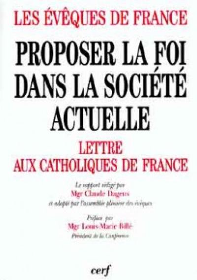 Proposer la foi dans la société actuelle. Vol. 3. Lettre aux catholiques de France