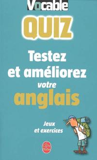 Vocable quiz anglais : testez et améliorer votre anglais : jeux et exercices