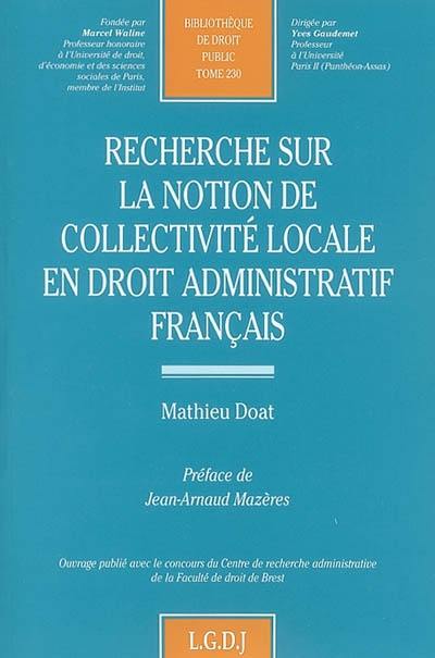 Recherche sur la notion de collectivité locale en droit administratif français