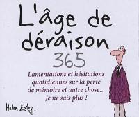 L'âge de déraison : 365 lamentations et hésitations quotidiennes sur la perte de mémoire et autre chose... : je ne sais plus !