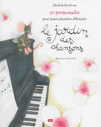 Le jardin des chansons : 40 promenades pour jeunes pianistes débutants