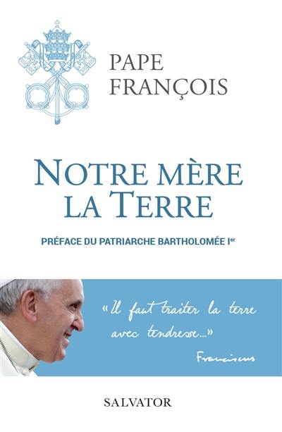 Notre mère la Terre : une lecture chrétienne du défi de l'environnement