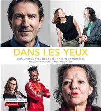 Dans les yeux : rencontres avec des personnes remarquables