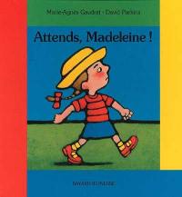 Attends, Madeleine !