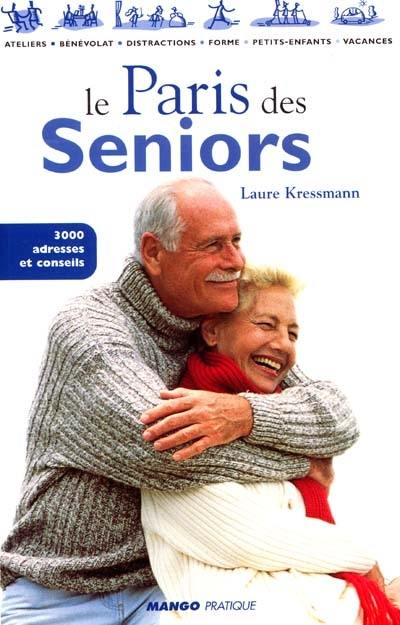 Le Paris des seniors : 3.000 adresses et conseils