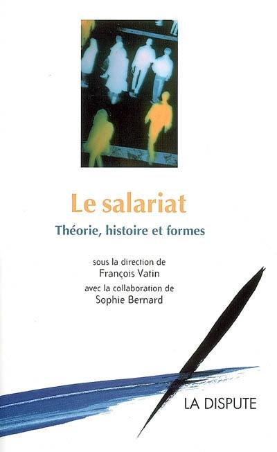 Le salariat : histoire, théorie et formes