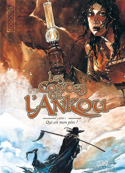 Les contes de l'Ankou. Vol. 2. Qui est mon père ?