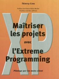 Maîtriser les projets avec l'Extreme Programming : pilotage par les tests-clients