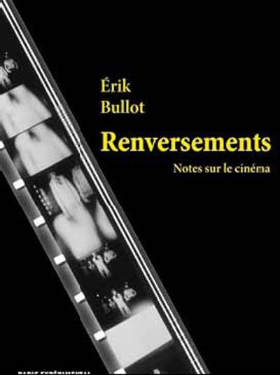 Renversements : notes sur le cinéma. Vol. 1