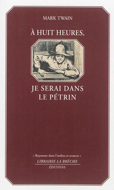 A huit heures, je serai dans le pétrin