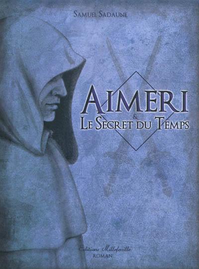 Aimeri. Vol. 1. Aimeri & le secret du temps