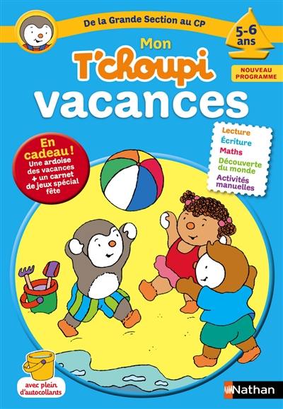 Mon T'choupi vacances, de la grande section au CP, 5-6 ans : nouveau programme