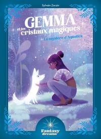 Gemma et les cristaux magiques. Le mystère d'Aquatica