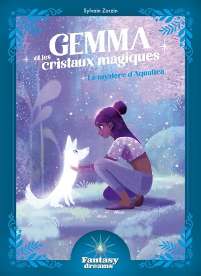 Gemma et les cristaux magiques. Le mystère d'Aquatica